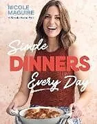 Fester Einband Simple Dinners Every Day von Nicole Maguire
