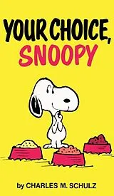 Kartonierter Einband Peanuts: Your Choice, Snoopy von Charles M. Schulz
