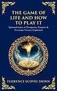 Kartonierter Einband (Kt) The Game of Life and How to Play It von Florence Scovel Shinn