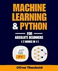 E-Book (epub) Machine Learning &amp; Python for Absolute Beginners von Oliver Theobald