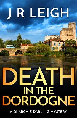 E-Book (epub) Death in the Dordogne von J. R. Leigh