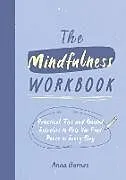 Kartonierter Einband The Mindfulness Workbook von Anna Barnes