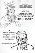E-Book (epub) When Confucius &quote;Encounters&quote; John Dewey von James Zhixiang Yang