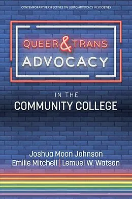 E-Book (epub) Queer & Trans Advocacy in the Community College von Joshua Moon Johnson, Emilie Mitchell, Lemuel W. Watson