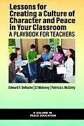 E-Book (epub) Lessons for Creating a Culture of Character and Peace in Your Classroom von Edward F. Deroche, Cj Moloney, Patricia J. McGinty