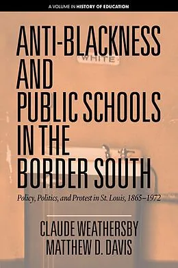 E-Book (epub) Anti-Blackness and Public Schools in the Border South von Claude Weathersby, Matthew D. Davis