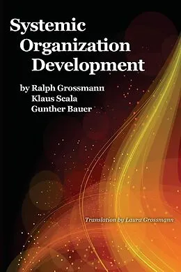 E-Book (epub) Systemic Organization Development von Ralph Grossmann, Klaus Scala, Gunther Bauer
