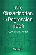 E-Book (epub) Using Classification and Regression Trees von Xin Ma