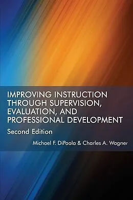 E-Book (epub) Improving Instruction Through Supervision, Evaluation, and Professional Development von Michael F. Dipaola, Charles A. Wagner