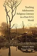 E-Book (epub) Teaching Adolescents Religious Literacy in a Post-9/11 World von Robert J. Nash, Penny A. Bishop