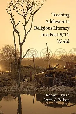 E-Book (epub) Teaching Adolescents Religious Literacy in a Post-9/11 World von Robert J. Nash, Penny A. Bishop