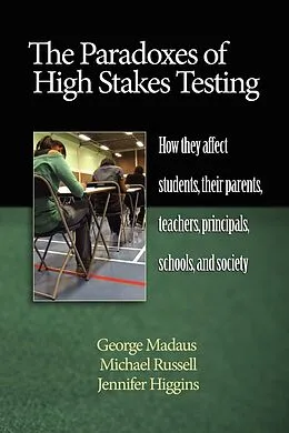 E-Book (epub) Paradoxes of High Stakes Testing von George F. Madaus, Michael Russell, Jennifer Higgins