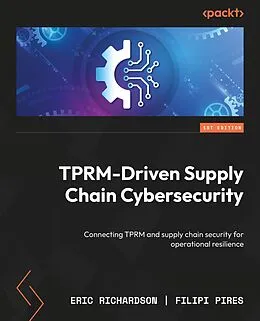 E-Book (epub) TPRM-Driven Supply Chain Cybersecurity von Eric Richardson, Filipi Pires
