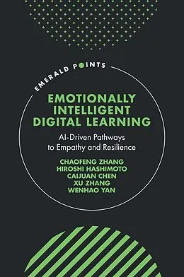 E-Book (epub) Emotionally Intelligent Digital Learning von Chaofeng Zhang, Hiroshi Hashimoto, Caijuan Chen