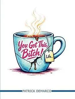 E-Book (epub) You Got This, Bitch! von Patrick DeMarco