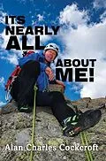 E-Book (epub) It's Nearly All About Me! von Alan Charles Cockcroft