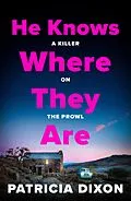 E-Book (epub) He Knows Where They Are von Patricia Dixon