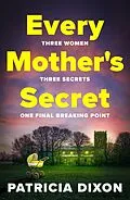 E-Book (epub) Every Mother's Secret von Patricia Dixon