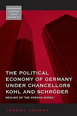 E-Book (epub) The Political Economy of Germany under Chancellors Kohl and Schröder von Jeremy Leaman