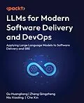 E-Book (epub) LLMs for Modern Software Delivery and DevOps von Gu Huangliang, Zheng Qingzheng, Niu Xiaoling