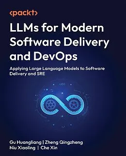 E-Book (epub) LLMs for Modern Software Delivery and DevOps von Gu Huangliang, Zheng Qingzheng, Niu Xiaoling