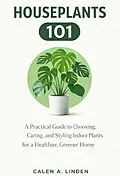 E-Book (epub) Houseplants 101 von Calen A. Linden