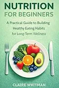 E-Book (epub) Nutrition for Beginners von Claire Whitman