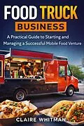 E-Book (epub) Food Truck Business von Claire Whitman