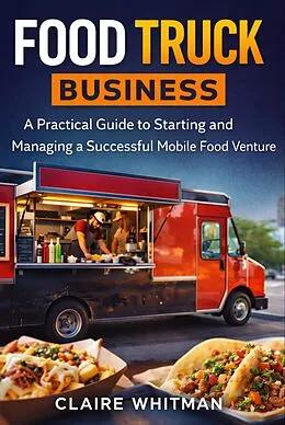 E-Book (epub) Food Truck Business von Claire Whitman