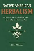 E-Book (epub) Native American Herbalism von Claire Whitman