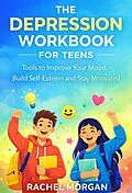 E-Book (epub) The Depression Workbook For Teens von Rachel Morgan