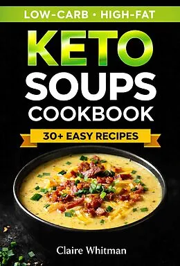E-Book (epub) Keto Soups Cookbook von Claire Whitman