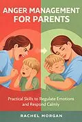 E-Book (epub) Anger Management For Parents von Rachel Morgan