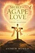 Kartonierter Einband The Secret of Agape Love (Modern English Version) von Andrew Murray