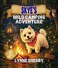 E-Book (epub) Skye's Wild Camping Adventure von Lynne Sherry