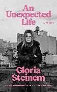 Kartonierter Einband An Unexpected Life von Gloria Steinem