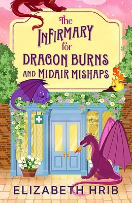 E-Book (epub) The Infirmary for Dragon Burns and Midair Mishaps von Elizabeth Hrib