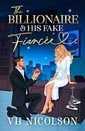 E-Book (epub) The Billionaire and His Fake Fiancée von Vh Nicolson