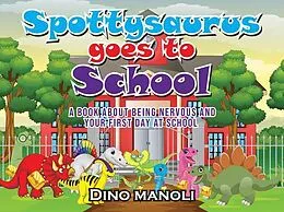 E-Book (epub) SPOTTYSAURUS GOES TO SCHOOL von Dino Manoli