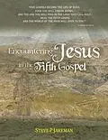ePUB Encountering Jesus in the Fifth Gospel von Steve P. Jakeman