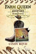 E-Book (epub) Farm Queen Adventures of a First Generation Farm Girl von Cindy Boyd