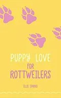 E-Book (epub) Puppy Love for Rottweilers von Ellie Sparks