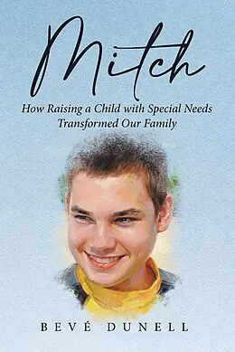 E-Book (epub) Mitch: How Raising a Child with Special Needs Transformed Our Family von Bevé Dunell