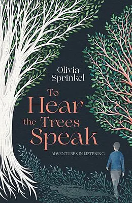 E-Book (epub) To Hear The Trees Speak von Olivia Sprinkel
