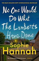 eBook (epub) No One Would Do What The Lamberts Have Done de Sophie Hannah