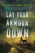 E-Book (epub) Lay Your Armour Down von Michael Farris Smith