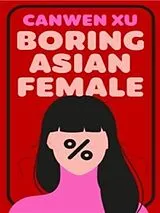 Kartonierter Einband Boring Asian Female von Canwen Xu