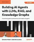 E-Book (epub) Building AI Agents with LLMs, RAG, and Knowledge Graphs von Salvatore Raieli, Gabriele Iuculano