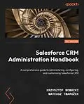 E-Book (epub) Salesforce CRM Administration Handbook von Krzysztof Nowacki, Mateusz Twaroek