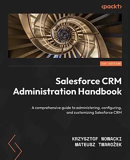 E-Book (epub) Salesforce CRM Administration Handbook von Krzysztof Nowacki, Mateusz Twaroek